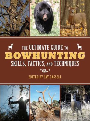 The Ultimate Guide to Bowhunting Skills, Tactics, and Techniques - ebook